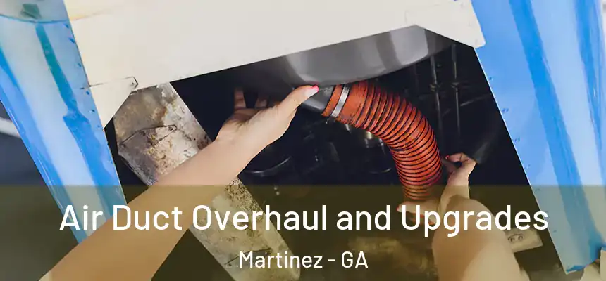  Air Duct Overhaul and Upgrades Martinez - GA