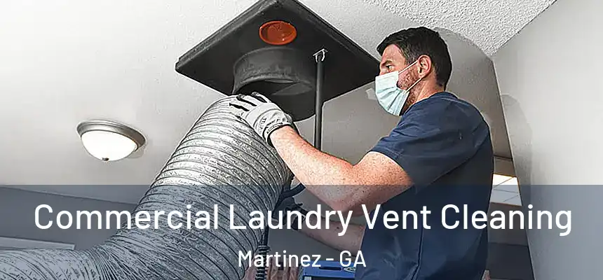  Commercial Laundry Vent Cleaning Martinez - GA