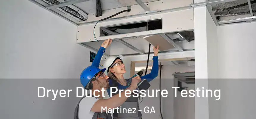  Dryer Duct Pressure Testing Martinez - GA