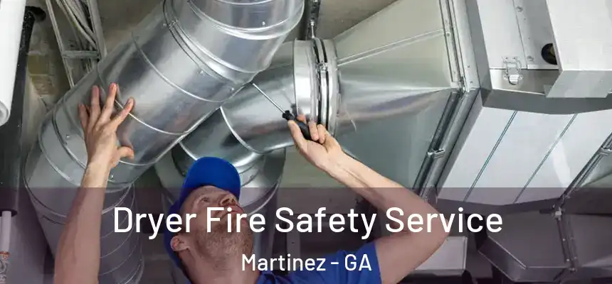  Dryer Fire Safety Service Martinez - GA