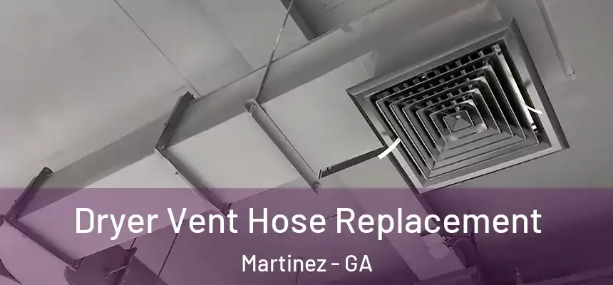  Dryer Vent Hose Replacement Martinez - GA