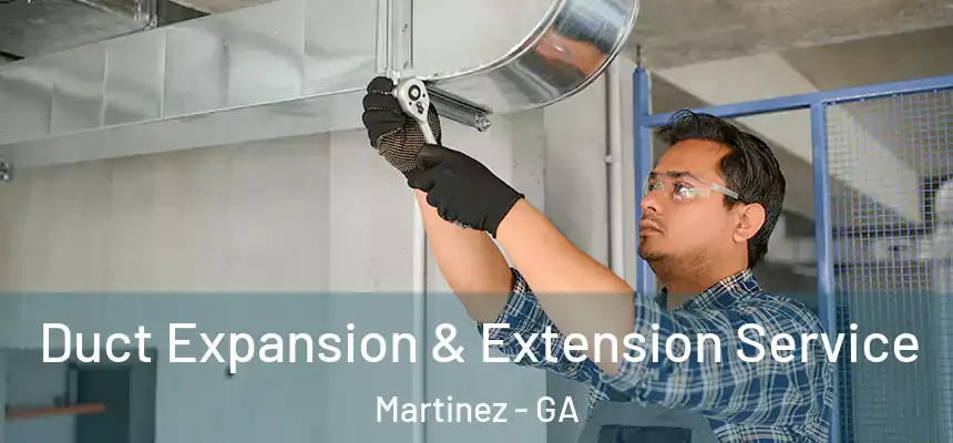  Duct Expansion & Extension Service Martinez - GA