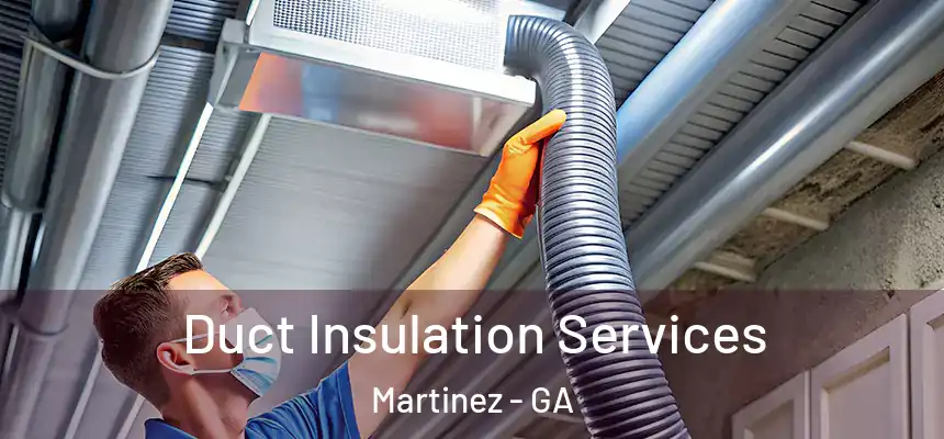  Duct Insulation Services Martinez - GA
