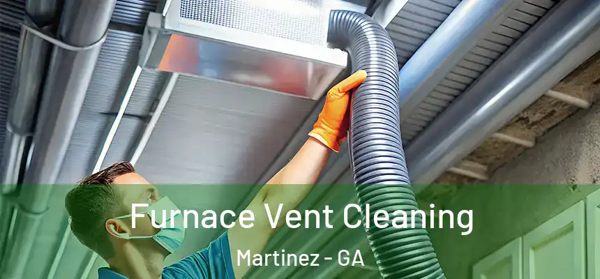  Furnace Vent Cleaning Martinez - GA