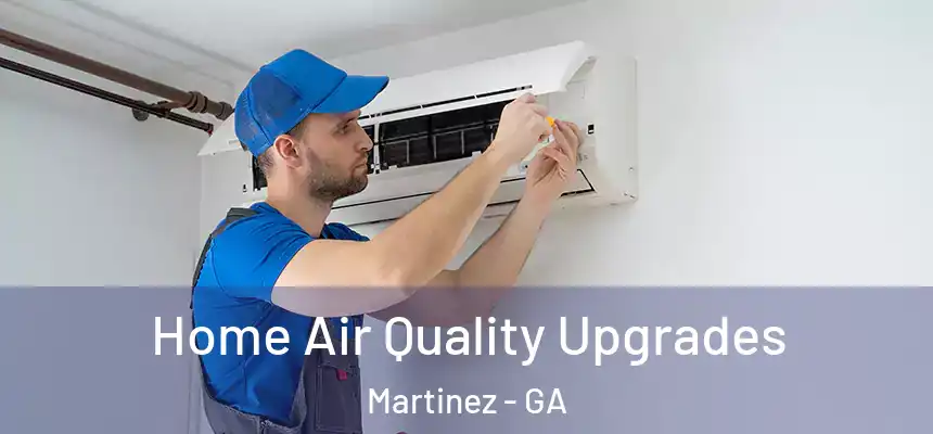  Home Air Quality Upgrades Martinez - GA