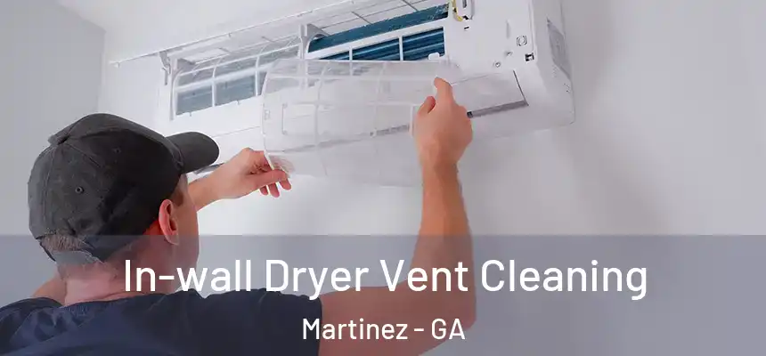  In-wall Dryer Vent Cleaning Martinez - GA