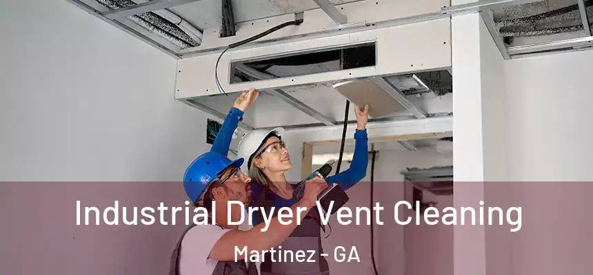  Industrial Dryer Vent Cleaning Martinez - GA