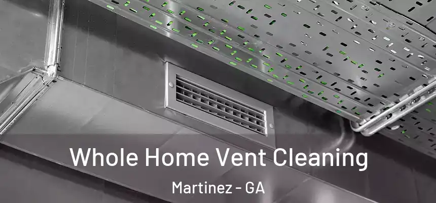  Whole Home Vent Cleaning Martinez - GA